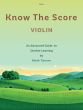 Tanner Know the Score: Violin - An Advanced Guide to Quicker Learning (Advanced level)