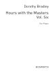 Hours with the Masters Vol.6 Piano (Dorothy Bradley)