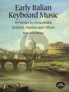 Album Early Italian Keyboard Music - 49 Works by Frescobaldi, Scarlatti, Martini etc. (Edited by M. Esposito)