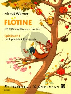 Werner Flötine - Mit Flötine pfiffig durch das Jahr Spielbuch 1 (Spielbuch zur Sopranblockflötenschule)