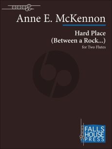 McKennon Hard Place (Between a Rock ...) for 2 Flutes (Set of Performance Scores)