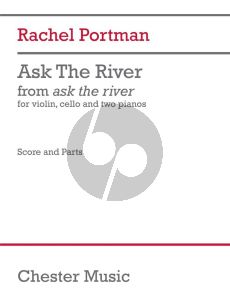 Portman Ask the River for Violin, Cello and 2 Pianos (Score/Parts) (from the album Ask the River)