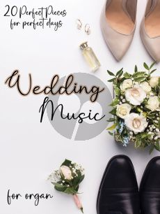 Wedding Music for Organ (20 perfect Pieces)