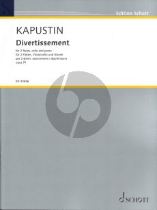 Kapustin Divertissement Op.91 fur 2 Floten - Violoncello und Klavier Partitur und Stimmen