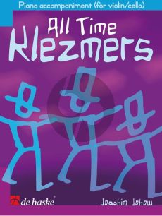 Johow All Time Klezmers Pianoaccompaniment (for Violin and Cello)