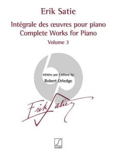 Satie Intégrale des œuvres pour piano Volume 3