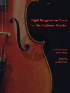 Leogrande 8 Progressive Solos for the Beginner Bassist Double Bass-Piano (ABRSM & Trinity Grades 1 and 4 Syllabuses)