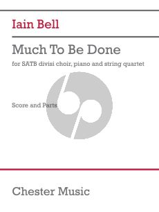 Bell Much to be Done SATB [div.]-Piano and String Quartet (Score/Parts)