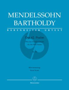 Mendelssohn Psalm 42 Op.42 'Wie der Hirsch schreit nach frischem Wasser (Soli STTBB-Chor SATB-Orch.) Klavier Auszug (Barenreiter-Urtext)