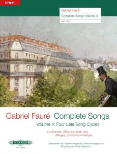 Faure Complete Songs Vol. 4 High Voice (The four late song cycles) (edited by Roy Howat and Emily Kilpatrick)