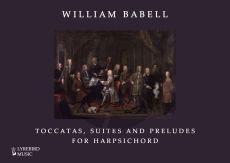 Babell Toccatas, Suites and Preludes for Harpsichord - Hardcover Edition (edited by Andrew Woolley)