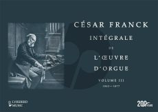 Franck Integrale de l’Oeuvre d'Orgue Vol. III - 1863–1877 Hardcover Edition (Edited and arranged by Richard Brasier) (Foreword by renowned Franck scholar, Marie-Louise Langlais)