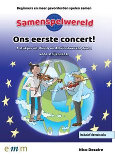 Dezaire Ons eerste concert! Samenspelwereld (7 stukjes uit Viool- en Altvioolwereld deel 1 voor strijkorkest)