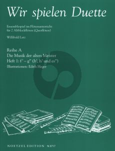 Album Wir Spielen Duette - Reihe A Die Musik der Alten Meistern Vol.1 fur 2 Altblockfloten oder Floten (Herausgegeben von Willibald Lutz) (Sehr Leicht bis Leicht)