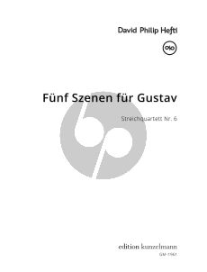 Hefti 5 Szenen fur Gustav - Streich Quartet No.6 fur 2 Violinen, Viola und Violoncello Partitur und Stimmen