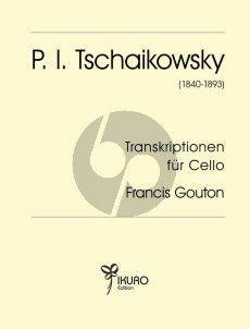 Tchaikovsky Transcriptionen fir Violoncello und Klavier (Arrangiert von Francis Gouton) (Mittelschwer bis Schwer)