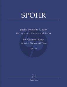 Spohr 6 deutsche Lieder Op.103 fur Hohe Stimme-Klarinette in Bb und Klavier (edited by Fr.O. Leinert) (Barenreiter)