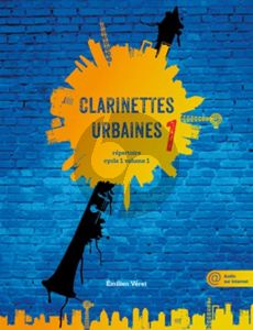 Veret Clarinettes Urbaines Vol. 1 (Repertoire Cycle 1 Vol. 1) (Livre avec Audio online)