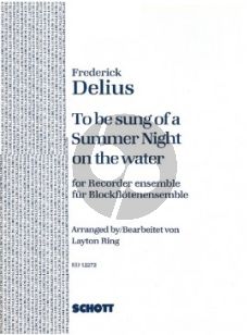 Delius To be Sung a Summer Night Recorder Ensemble Score and Parts (SAAT [A III] TB/Si solo [S] and/or A solo SA I T I [A II] T II B I [T II] B II)) (arranged by Layton Ring)