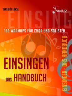 Lorse Einsingen das Handbuch (150 Warmups für Chor und Solisten)