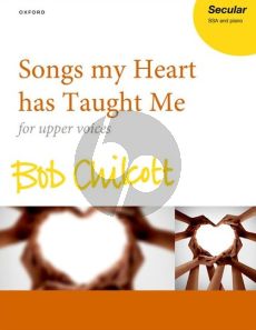 Chilcott Songs my Heart has Taught Me SSA and Piano (Vocal Score)