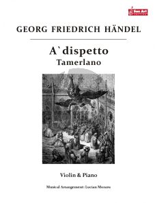 Handel A'dispetto (Tamerlano) for Violin and Piano (Score and Part) (Arrangement by Lucian Moraru)