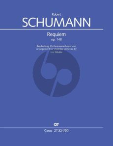 Schumann Requiem Op.148 Des-dur Soli [SATB]-Choir [SATB] and Chamber Orchestra (Full Score) (arr. Urs Stäuble)
