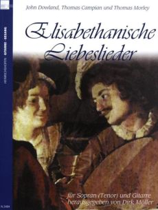 Elisabethanische Liebeslieder Sopran (Tenor) und Gitarre (Dowland-Campian-Morley) (Dirk Möller)