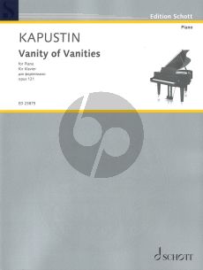 Kapustin Vanity of Vanities Op.121 for Piano Solo