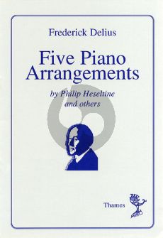 Delius Five Piano Arrangements (arr. Phillip Heseltine and Eric Fenby)