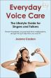Everyday Voice Care (The Lifestyle Guide for Singers and Talkers)