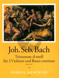 Bach Triosonate d-moll BWV 527 fur 2 Violinen und Bc (Herausgebers Bernhard Pauler und Wofgang Kostujak)