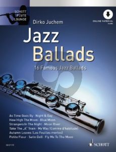 Jazz Ballads for Flute and Piano (16 Famous Jazz Ballads) (Book with Audio online) (edited by Dirko Juchem)