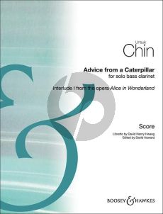 Chin Advice from a caterpillar (Interlude I from the opera Alice in Wonderland) Bass Clarinet solo