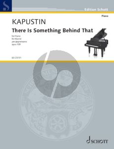 Kapustin There Is Something Behind That Op. 109 Piano solo