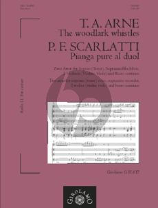 Arne Scarlatti The woodlark whistles / and Pianga pure al duol Two Arias for Soprano (Tenor) Voice, Sopranino Recorder, 2 Violins [Violin, Viola] and Bc Score and Parts (Edited by Peter Thalheimer)