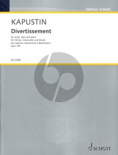 Kapustin Divertissement Op.126 fur Violine - Violoncello - Klavier Partitur und Stimmen