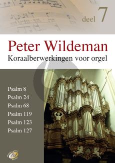 Wildeman Koraalbewerkingen Vol.7 Psam 8 - 24 - 68 - 119 - 123 - 127 voor Orgel