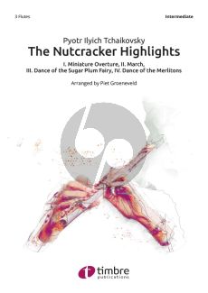 Tchaikovsky The Nutcracker Highlights 3 Flutes (Score/Parts) (arr. Piet Groeneveld)