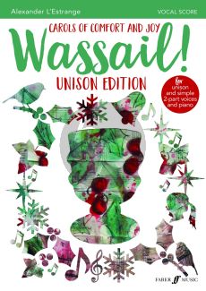 Wassail! Carols of Comfort and Joy for Upper Voices (unison and simple two-part voices and piano) (Alexander L'Estrange)