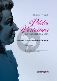 Thibault Petites Variations sur l’alphabet de Mozart for trumpet- rombone (horn) -euphonium Score and Parts (A perfect interlude in Mozart's style)