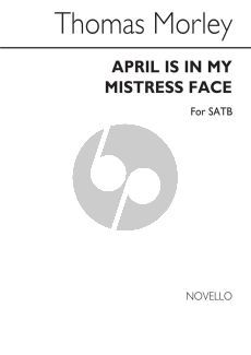 Morley April is in my Mistress Face SATB a Cappella