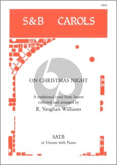 Traditional A Sussex Carol (On Christmas Night) SATB unaccompanied or Solo Unison and Piano (Arranged by R. Vaughan Williams)