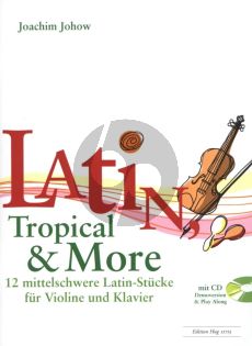 Johow Latin Tropical & More - 12 mittelschwere Latin Stucke fur Violine und Klavier Buch mit Cd