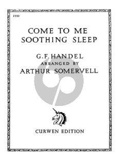 Handel Come to me Soothing Sleep for Voice and Piano (arr. by Arthur Somervell)