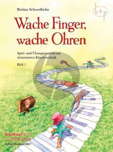 Wache Finger, Wache Ohren Vol.1 Spiel- und Ubungsmaterial zur elementaren Klaviertechnik