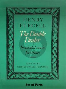 Purcell The Double Dealer - Incidental Music for Strings 2 Violins, Viola, Violoncello and Bass - Set of Parts (Edited by Christopher Hogwood)