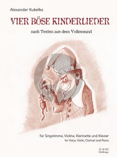 Kukelka 4 böse Kinderlieder Singstimme-Violine-Klarinette und Klavier (Part./Stimmen)