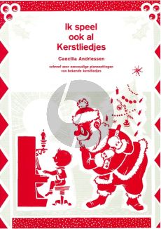 Andriessen Ik speel ook al Kerstliedjes (zeer eenvoudige piano zettingen)