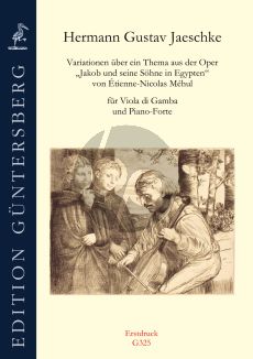 Jaeschke Variationen über ein Thema aus der Oper „Jakob und seine Söhne in Egypten“ von Étienne-Nicolas Méhul Viola da Gamba und Klavier